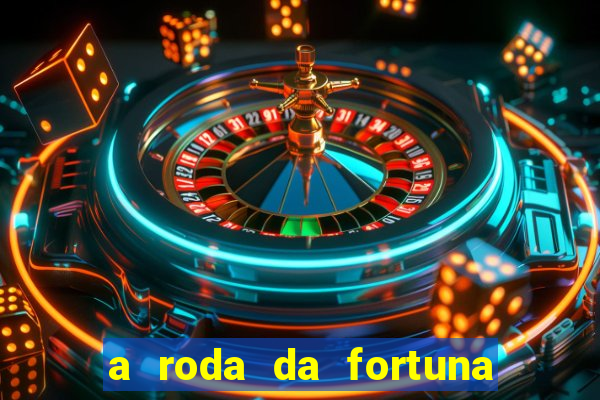 a roda da fortuna tarot conselho